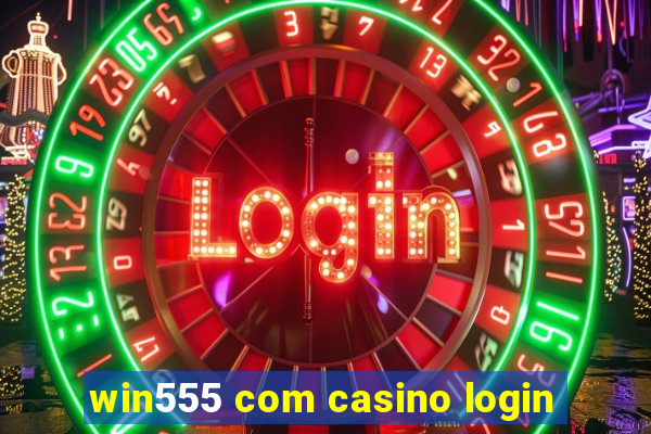 win555 com casino login