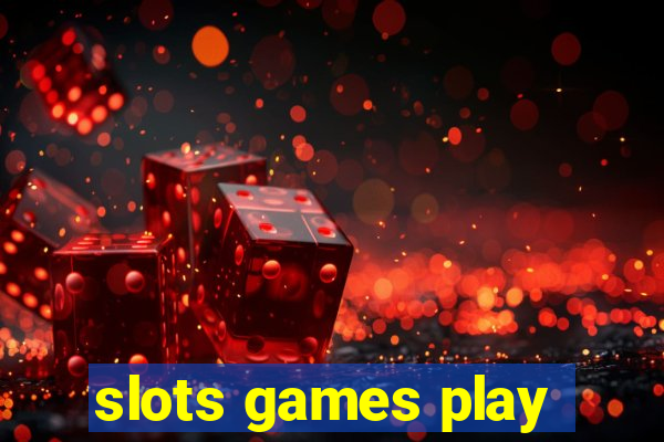 slots games play