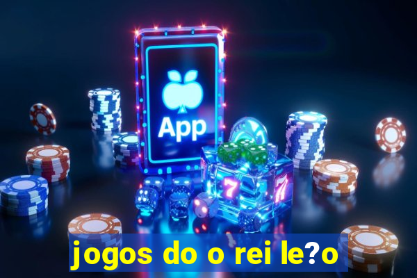 jogos do o rei le?o