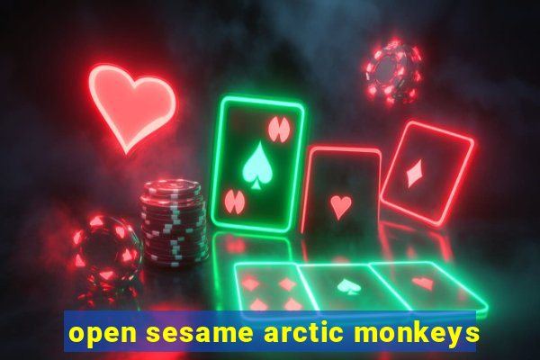 open sesame arctic monkeys