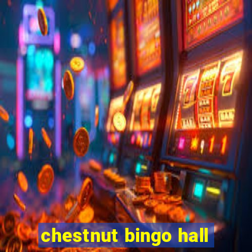 chestnut bingo hall