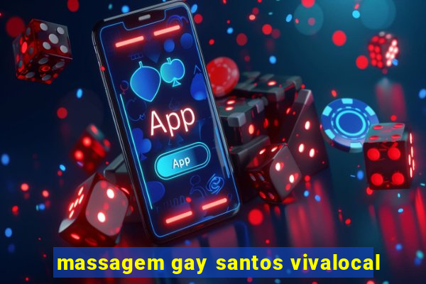 massagem gay santos vivalocal