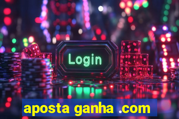 aposta ganha .com