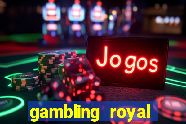 gambling royal palace casino