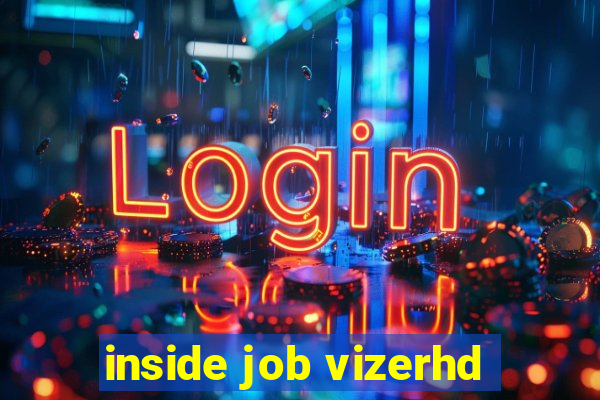 inside job vizerhd