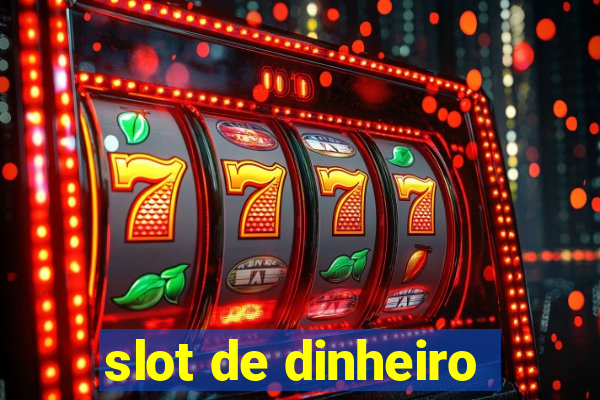 slot de dinheiro