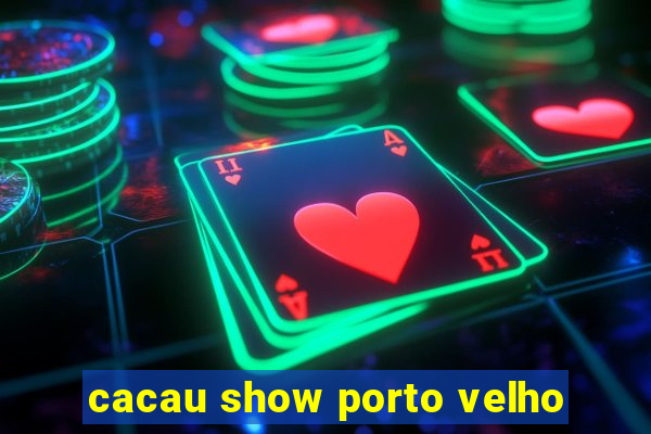 cacau show porto velho