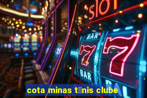 cota minas t锚nis clube