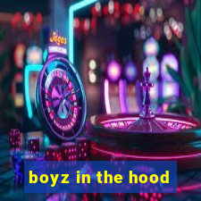 boyz in the hood