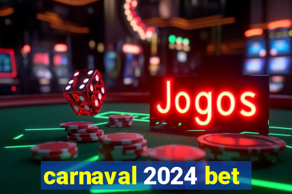 carnaval 2024 bet