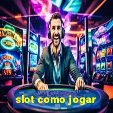 slot como jogar