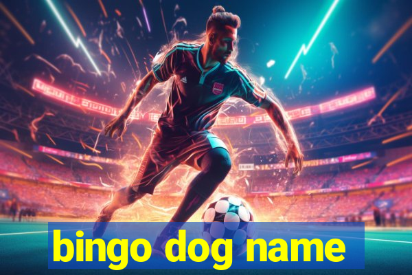 bingo dog name