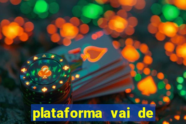 plataforma vai de bet paga