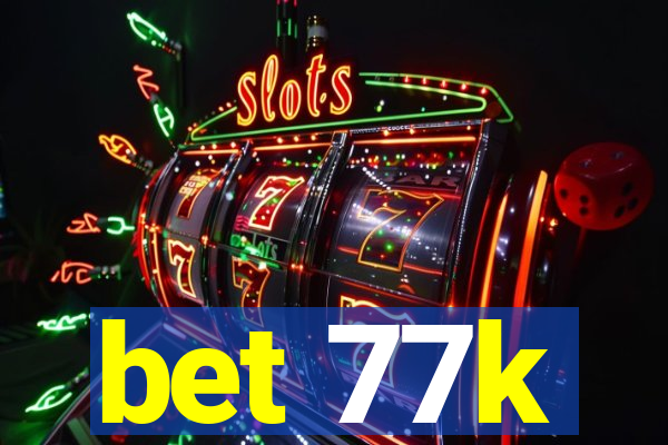 bet 77k