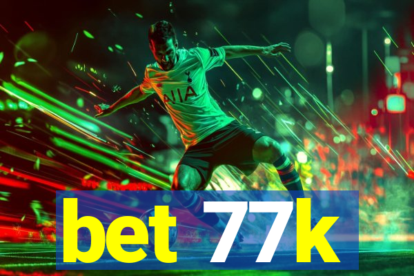 bet 77k