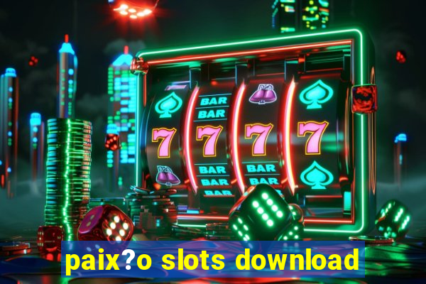 paix?o slots download