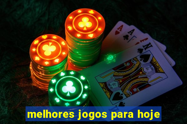 melhores jogos para hoje