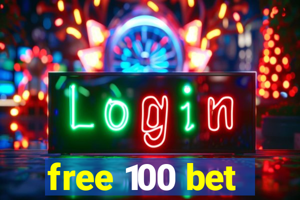 free 100 bet