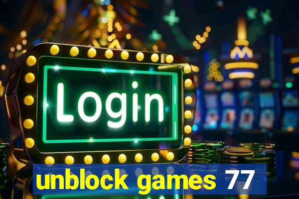 unblock games 77