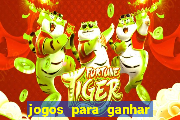 jogos para ganhar dinheiro casino