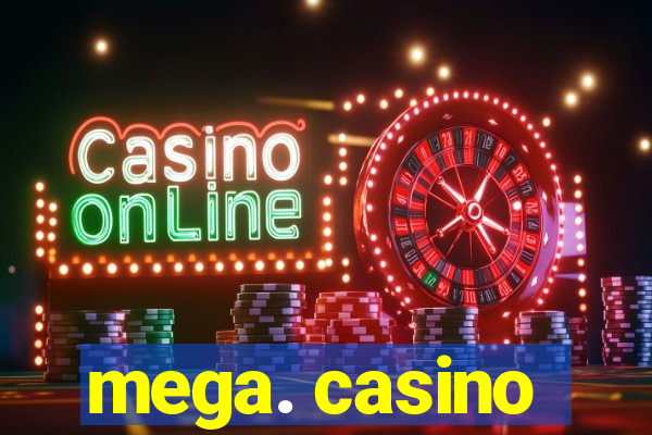 mega. casino