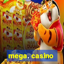 mega. casino