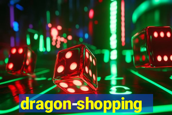 dragon-shopping