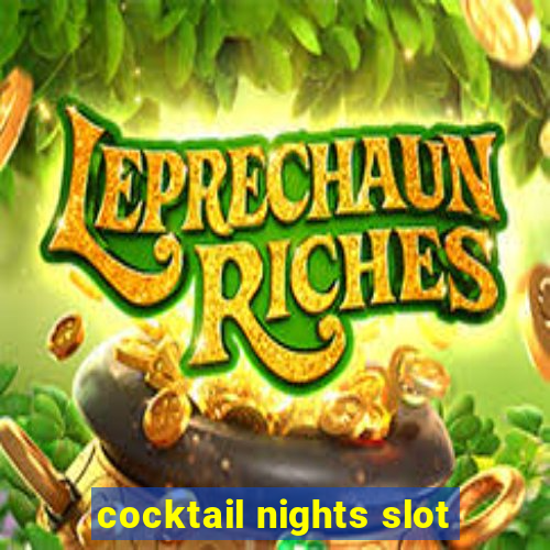 cocktail nights slot