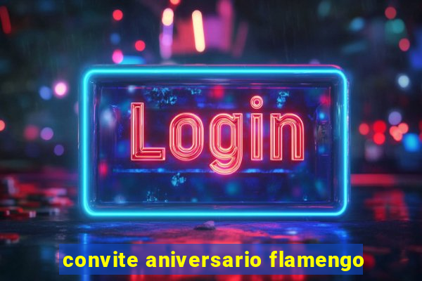 convite aniversario flamengo