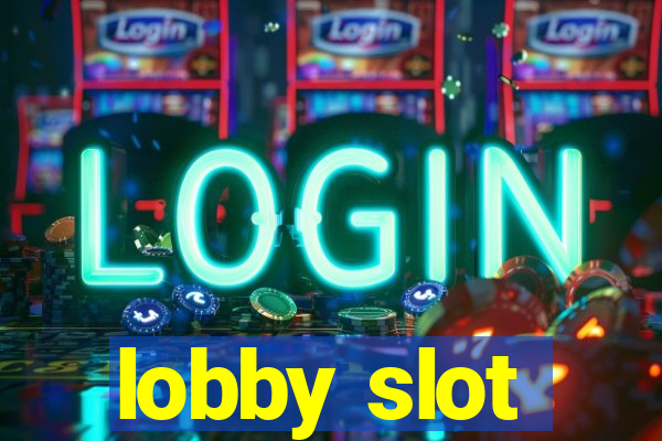 lobby slot