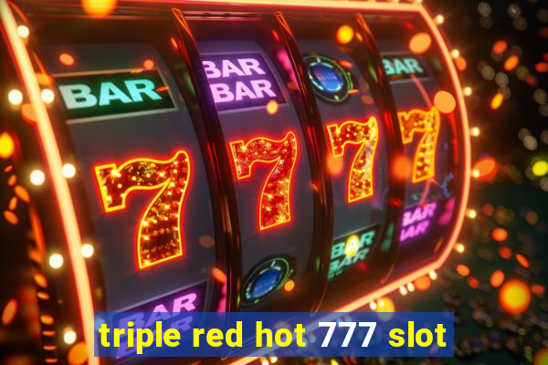 triple red hot 777 slot