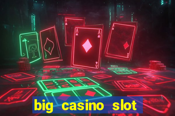 big casino slot machine wins