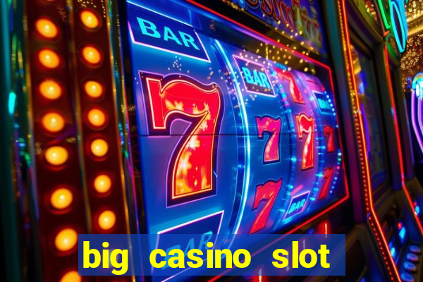 big casino slot machine wins