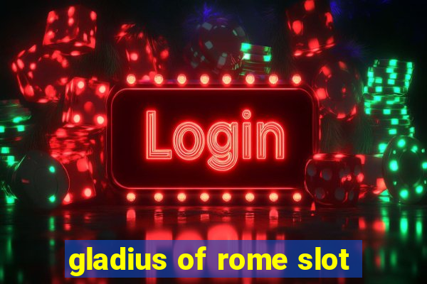 gladius of rome slot