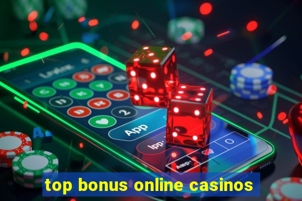 top bonus online casinos