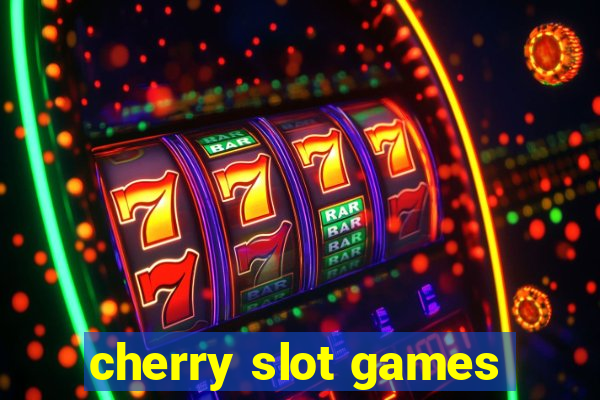 cherry slot games