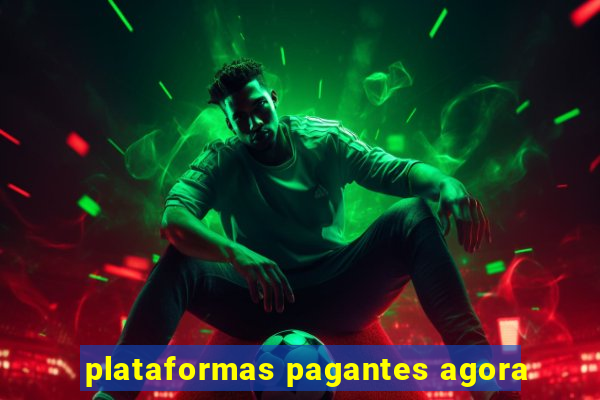 plataformas pagantes agora