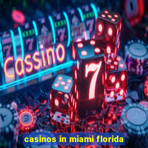 casinos in miami florida