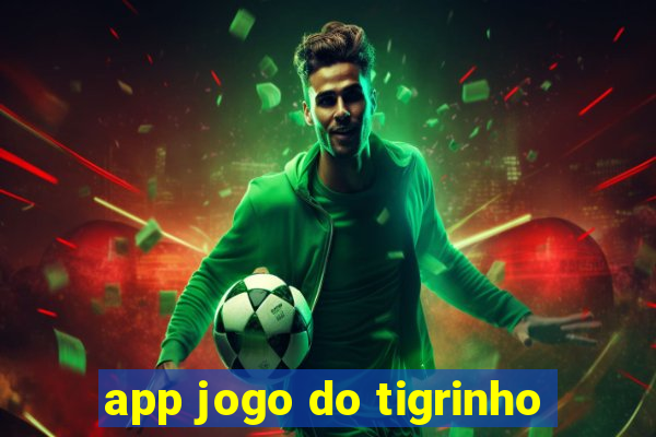 app jogo do tigrinho