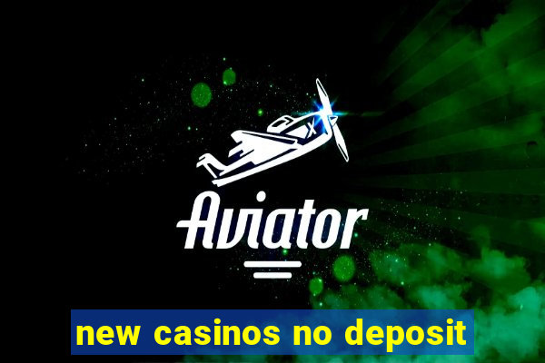 new casinos no deposit