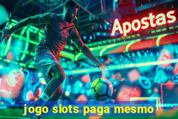 jogo slots paga mesmo