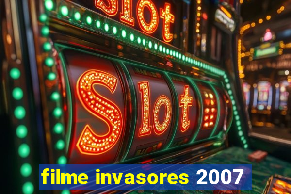 filme invasores 2007