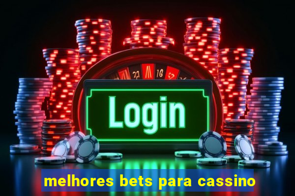 melhores bets para cassino