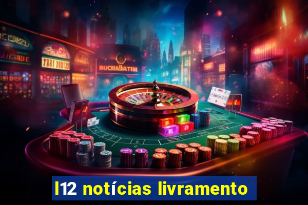 l12 notícias livramento