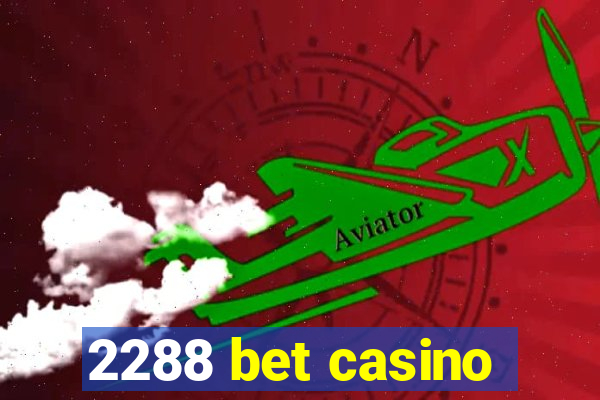 2288 bet casino