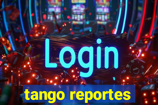 tango reportes