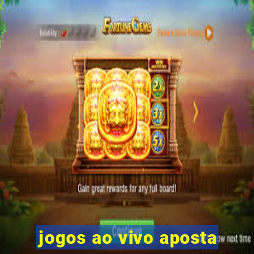 jogos ao vivo aposta