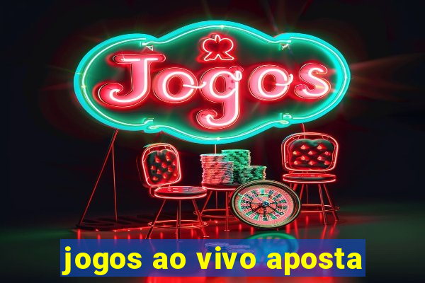 jogos ao vivo aposta