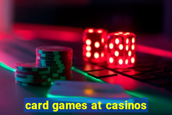 card games at casinos