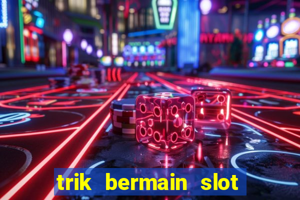 trik bermain slot higgs domino